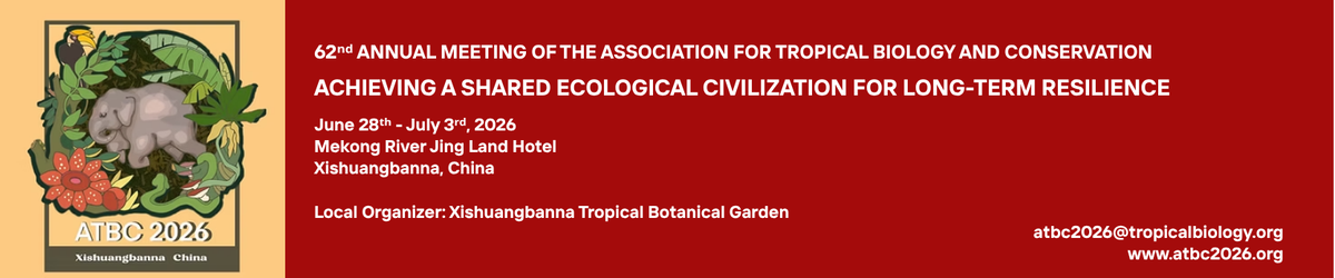 ATBC 2026 — 62nd Annual Meeting of the Association for Tropical Biology and Conservation. Achieving a Shared Ecological Civilization for Long-Term Resilience. June 28th – July 3rd, 2026. Mekong River Jing Land Hotel, Xishuangbanna, China.